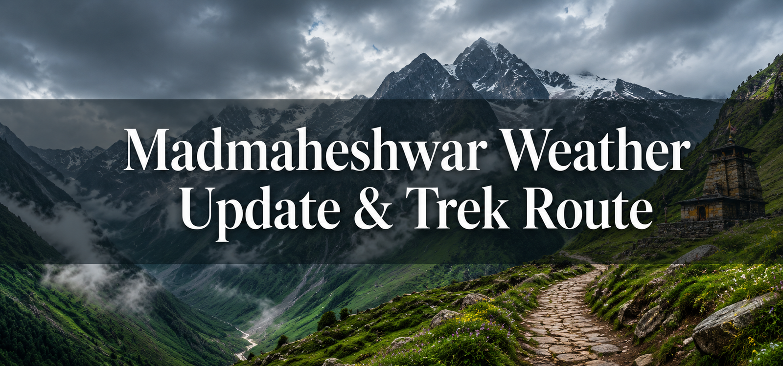 Madmaheshwar weather update and trek route through Ransi Uttarakhand